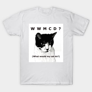 WWMCD? (What would my cat do?) T-Shirt